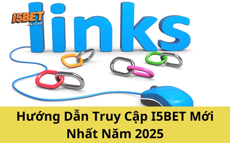 Link Vào I5BET Mới Nhất 2025 – Link Truy Cập Duy Nhất Hướng Dẫn Truy Cập I5BET Mới Nhất Năm 2025