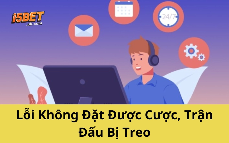 Liên Hệ I5BET Nhanh Nhất 2025: Hỗ Trợ 24/7, Uy Tín Lỗi Không Đặt Được Cược, Trận Đấu Bị Treo