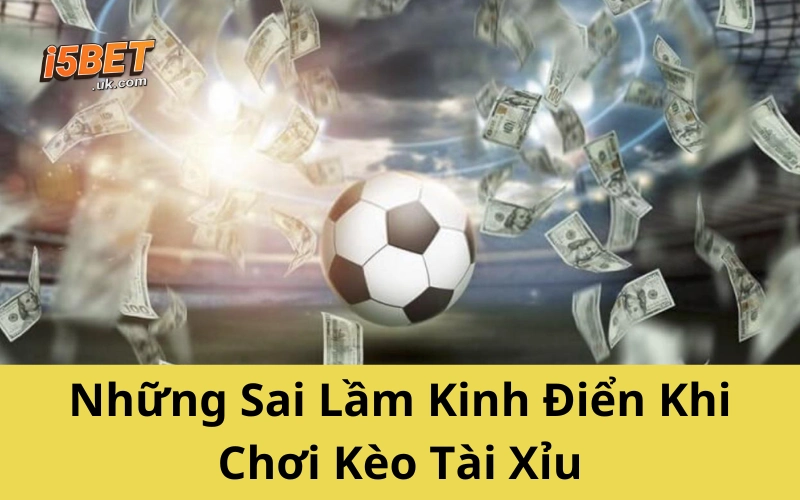 Bí Kíp Bắt Kèo Tài Xỉu – Đọc Vị Nhà Cái Chuẩn Từng Nhịp Những Sai Lầm Kinh Điển Khi Chơi Kèo Tài Xỉu