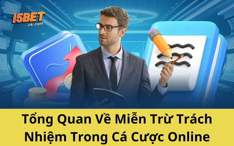 Cập Nhật Điều Khoản Miễn Trừ Trách Nhiệm I5BET Mới Nhất Tổng Quan Về Miễn Trừ Trách Nhiệm Trong Cá Cược Online