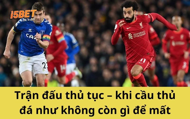 Bí Quyết Bắt Kèo AOS Chuẩn - Tỷ Lệ Ăn Cực Cao Trận đấu thủ tục – khi cầu thủ đá như không còn gì để mất