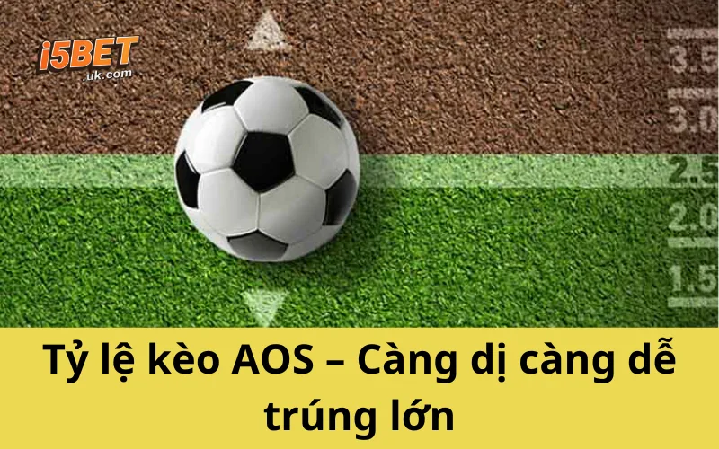 Bí Quyết Bắt Kèo AOS Chuẩn - Tỷ Lệ Ăn Cực Cao Tỷ lệ kèo AOS – Càng dị càng dễ trúng lớn