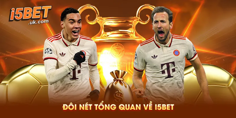 Đôi Nét Tổng Quan Về I5BET - Vì Sao Được Gọi Là Nhà Cái Uy Tín Hàng Đầu?