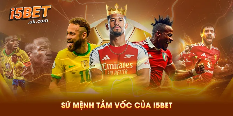 Sứ Mệnh Của I5BET