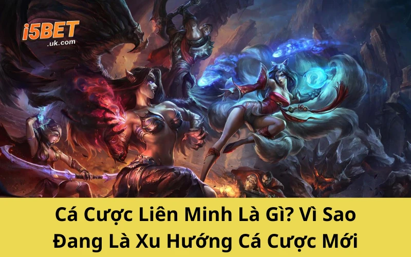 Cá Cược Liên Minh: Hướng Dẫn Chơi Từ Cơ Bản Đến Cao Thủ Cá Cược Liên Minh Là Gì? Vì Sao Đang Là Xu Hướng Cá Cược Mới