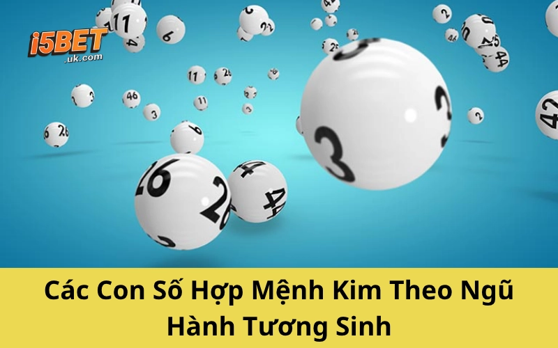 Con Số Hợp Mệnh Kim: Cách Chọn Chuẩn Phong Thủy, Dễ Đổi Vận Các Con Số Hợp Mệnh Kim Theo Ngũ Hành Tương Sinh