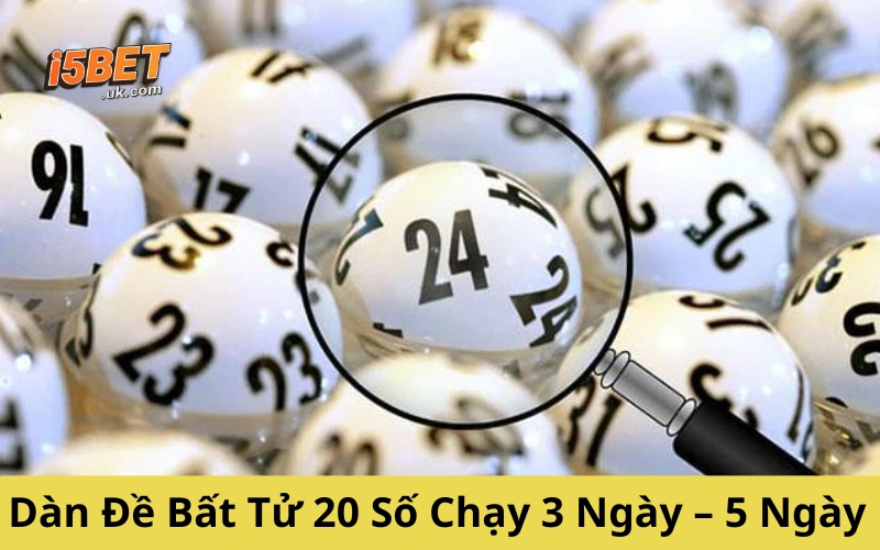 Dàn Đề Bất Tử i5BET: Bí Kíp Giữ Phong Độ Lâu Dài Khi Chơi Lô Đề Dàn Đề Bất Tử 20 Số Chạy 3 Ngày – 5 Ngày
