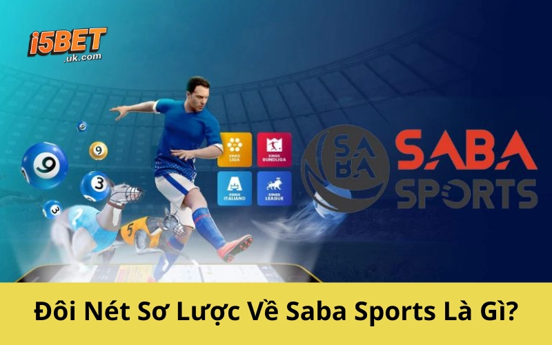 Saba Sports: Thế Giới Cá Cược Thể Thao Ngập Tràn Kèo Ngon Đôi Nét Sơ Lược Về Saba Sports Là Gì