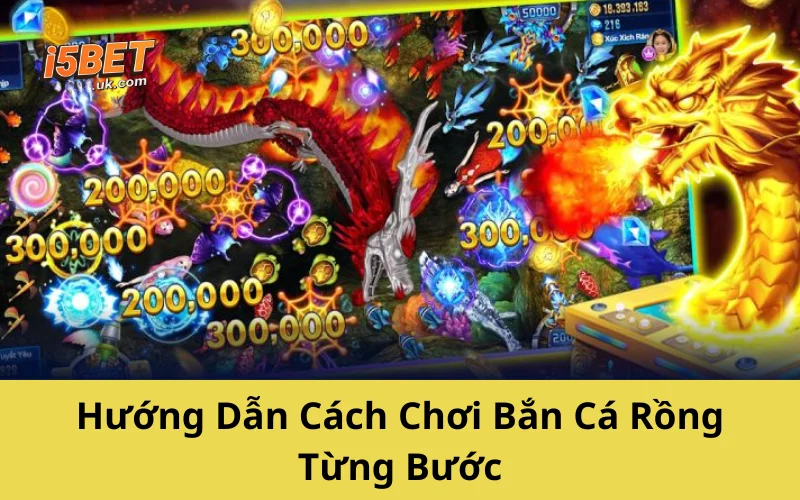 Bắn Cá Rồng – Trò Chơi Săn Thưởng Cực Đã Không Thể Bỏ Lỡ Hướng Dẫn Cách Chơi Bắn Cá Rồng Từng Bước