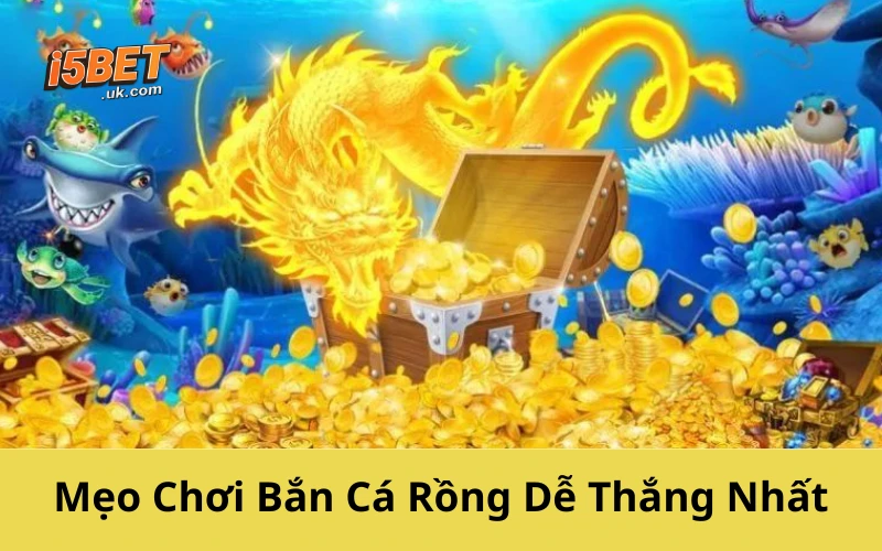 Bắn Cá Rồng – Trò Chơi Săn Thưởng Cực Đã Không Thể Bỏ Lỡ Mẹo Chơi Bắn Cá Rồng Dễ Thắng Nhất
