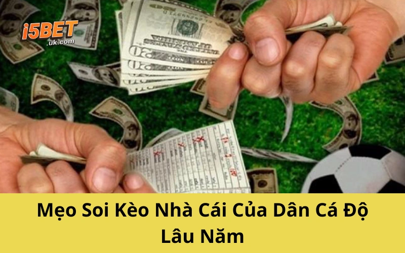 Soi Kèo Nhà Cái: Trò Đánh Tâm Lý Của Dân Cá Độ Lâu Năm Mẹo Soi Kèo Nhà Cái Của Dân Cá Độ Lâu Năm