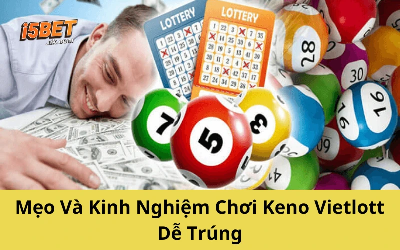 Xổ Số Keno Vietlott: Cách Chơi, Tỷ Lệ Trúng, Kinh Nghiệm Mẹo Và Kinh Nghiệm Chơi Keno Vietlott Dễ Trúng