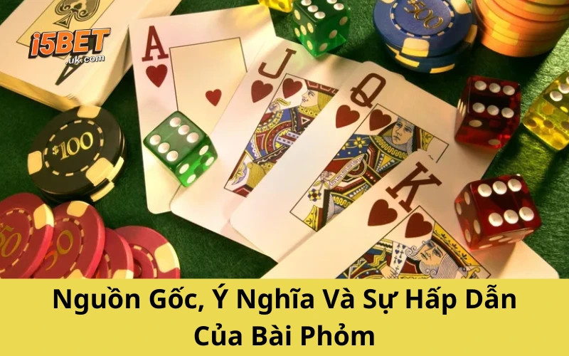 Bài Phỏm: Hướng Dẫn Luật Chơi Và Mẹo Thắng Nhanh Nguồn Gốc, Ý Nghĩa Và Sự Hấp Dẫn Của Bài Phỏm