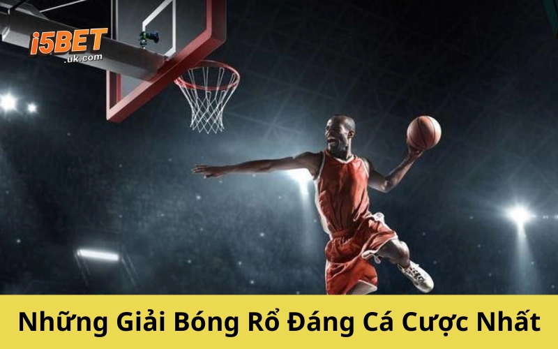 Cá Cược Bóng Rổ: Hướng Dẫn Toàn Diện Từ A-Z Cho Người Chơi Những Giải Bóng Rổ Đáng Cá Cược Nhất