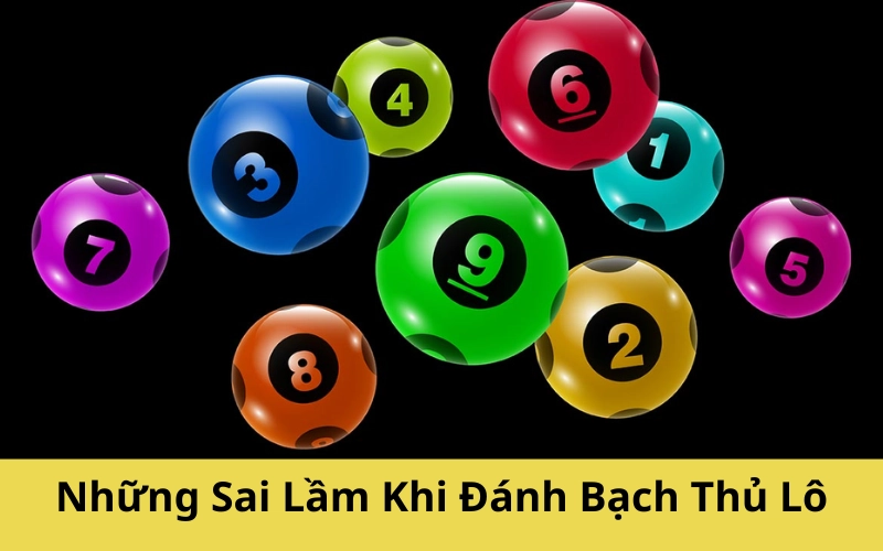 Bạch Thủ Lô: Kinh Nghiệm Chơi Một Số Ăn Cả Ngày Không Trượt Những Sai Lầm Khi Đánh Bạch Thủ Lô