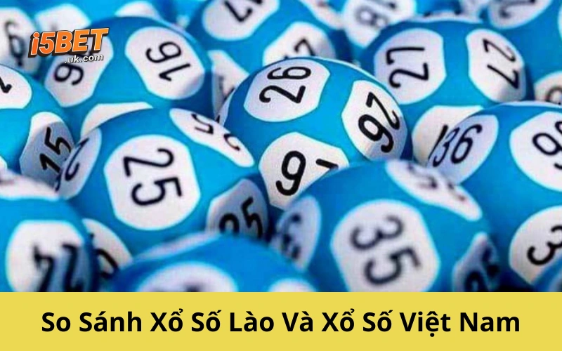Xổ Số Lào: Cách Chơi, Luật, Mẹo Dự Đoán Từ A–Z So Sánh Xổ Số Lào Và Xổ Số Việt Nam