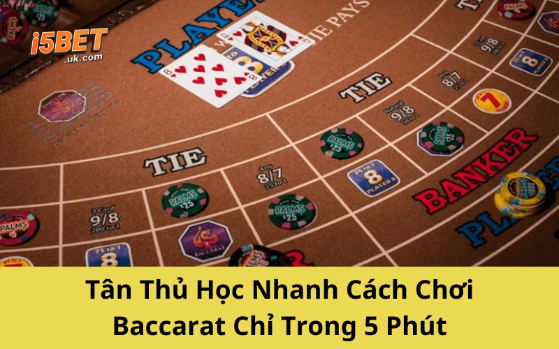 Baccarat Là Gì? Bí Kíp Chơi Chuẩn Cao Thủ Từ A–Z Tân Thủ Học Nhanh Cách Chơi Baccarat Chỉ Trong 5 Phút